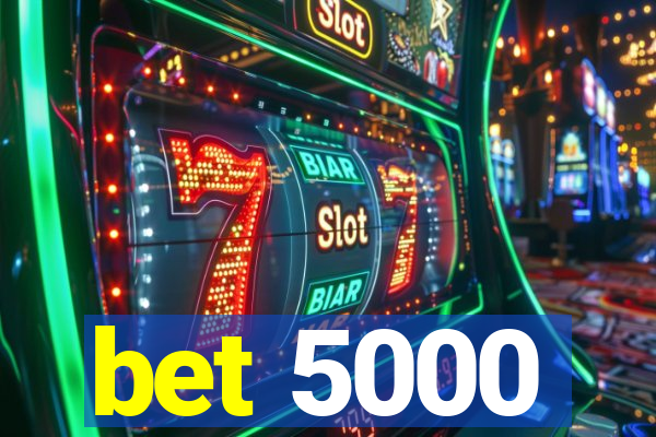 bet 5000